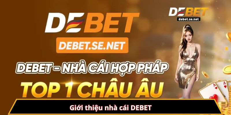 Giới thiệu nhà cái DEBET